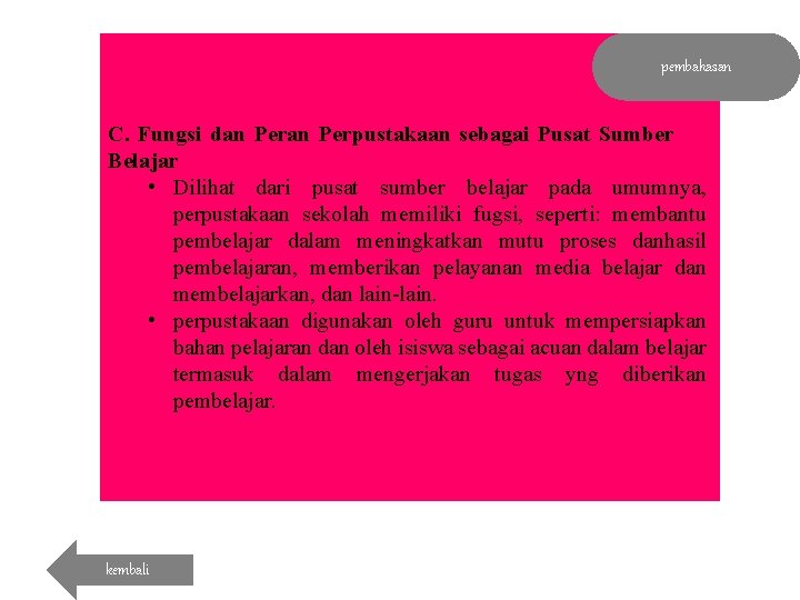 pembahasan C. Fungsi dan Perpustakaan sebagai Pusat Sumber Belajar • Dilihat dari pusat sumber