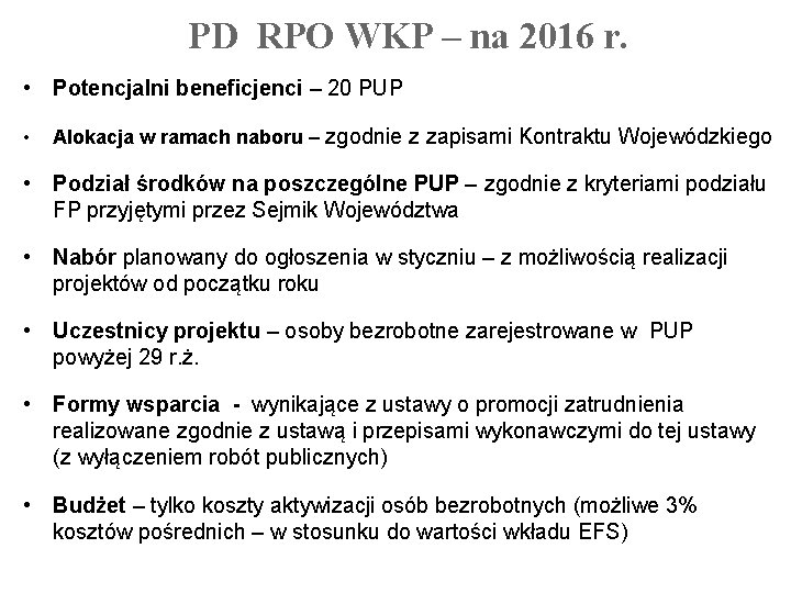 PD RPO WKP – na 2016 r. • Potencjalni beneficjenci – 20 PUP •