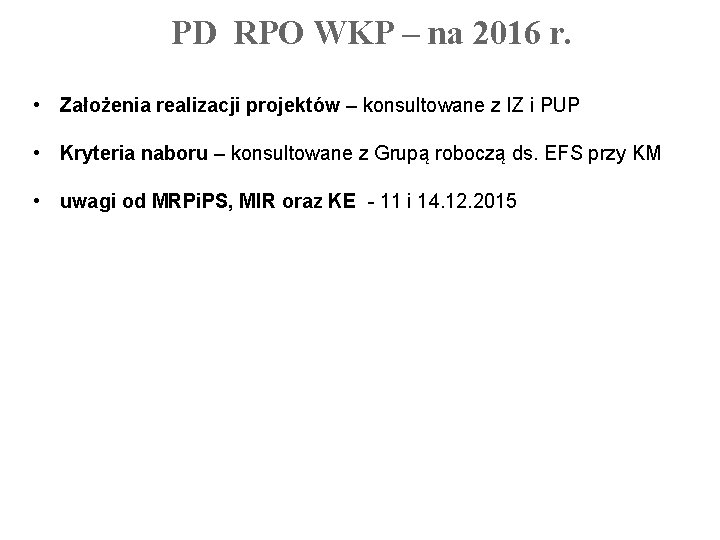 PD RPO WKP – na 2016 r. • Założenia realizacji projektów – konsultowane z