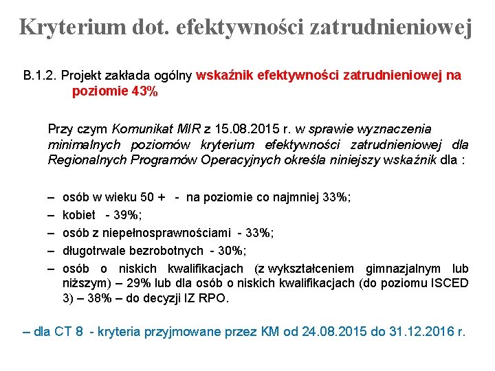 Kryterium dot. efektywności zatrudnieniowej B. 1. 2. Projekt zakłada ogólny wskaźnik efektywności zatrudnieniowej na