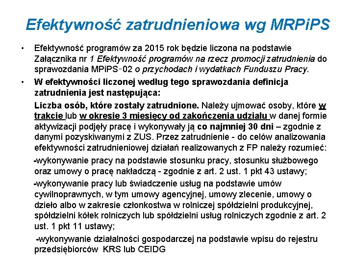 Efektywność zatrudnieniowa wg MRPi. PS • • Efektywność programów za 2015 rok będzie liczona