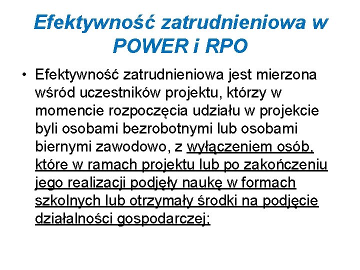 Efektywność zatrudnieniowa w POWER i RPO • Efektywność zatrudnieniowa jest mierzona wśród uczestników projektu,