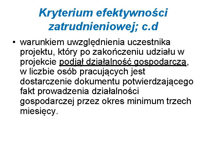 Kryterium efektywności zatrudnieniowej; c. d • warunkiem uwzględnienia uczestnika projektu, który po zakończeniu udziału