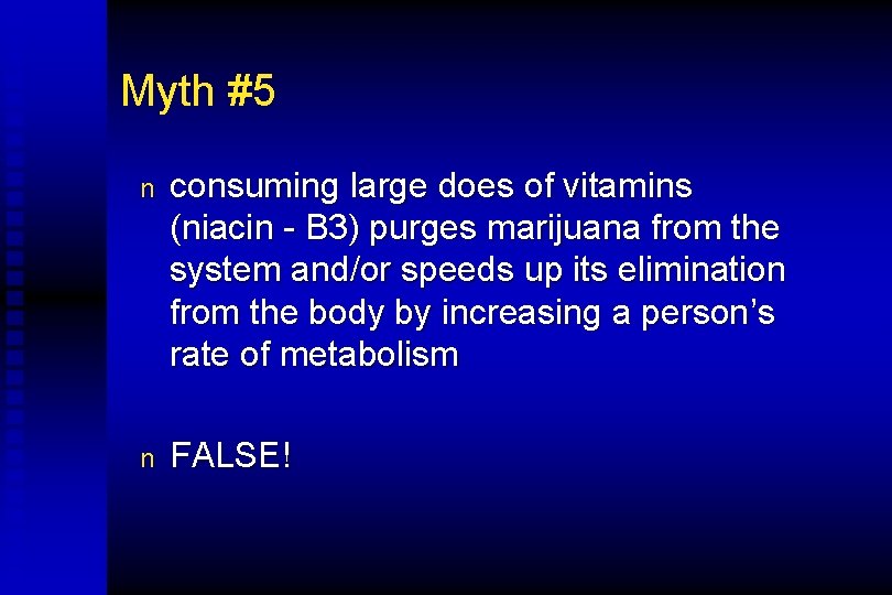 Myth #5 n consuming large does of vitamins (niacin - B 3) purges marijuana