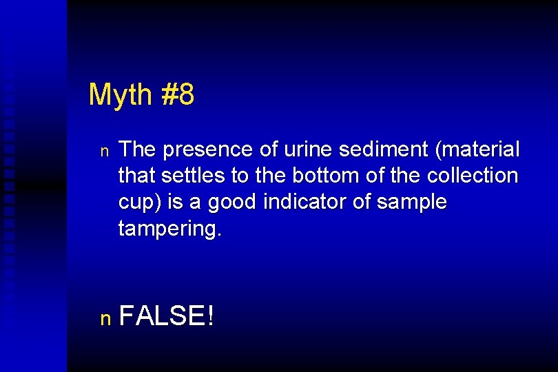 Myth #8 n The presence of urine sediment (material that settles to the bottom