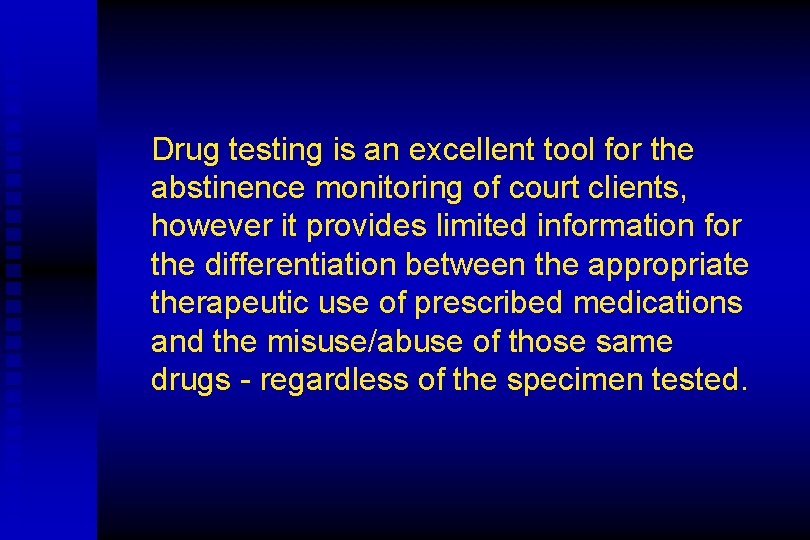 Drug testing is an excellent tool for the abstinence monitoring of court clients, however