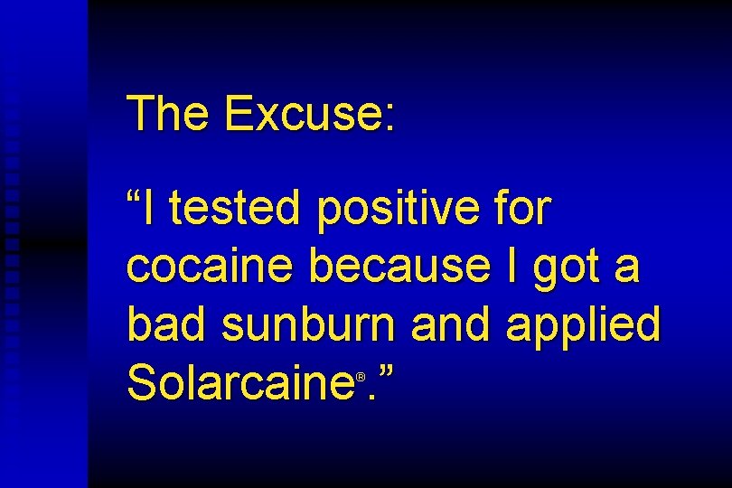 The Excuse: “I tested positive for cocaine because I got a bad sunburn and