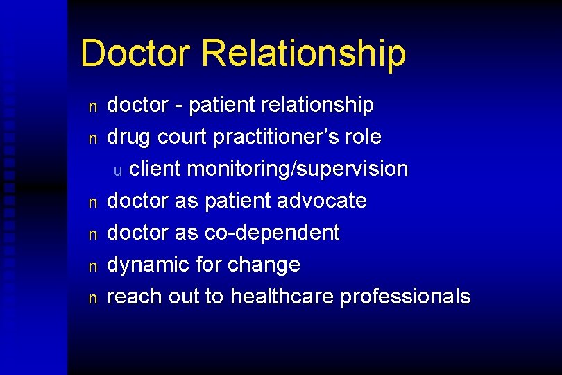 Doctor Relationship n n n doctor - patient relationship drug court practitioner’s role u