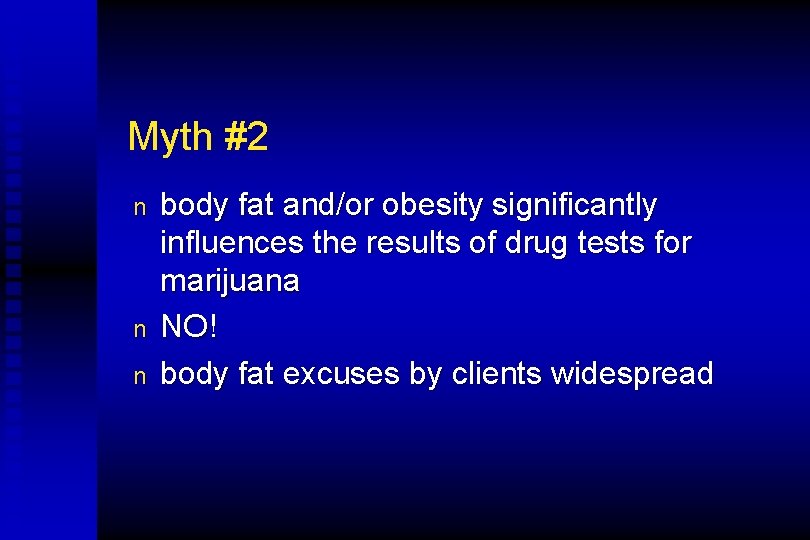 Myth #2 n n n body fat and/or obesity significantly influences the results of