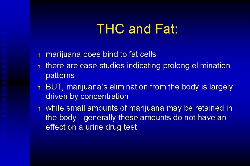 THC and Fat: n n marijuana does bind to fat cells there are case