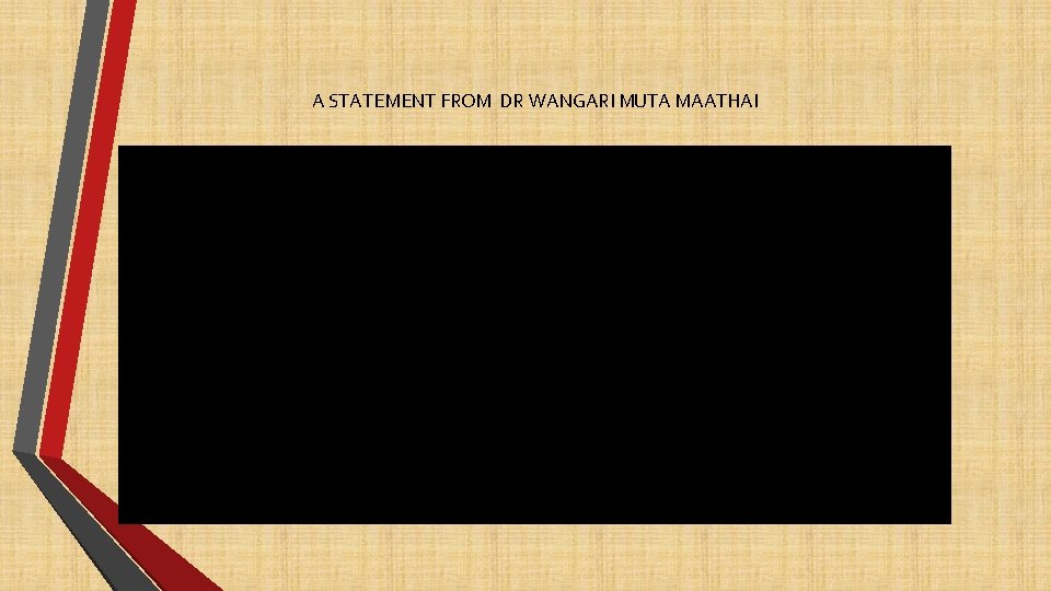 A STATEMENT FROM DR WANGARI MUTA MAATHAI 