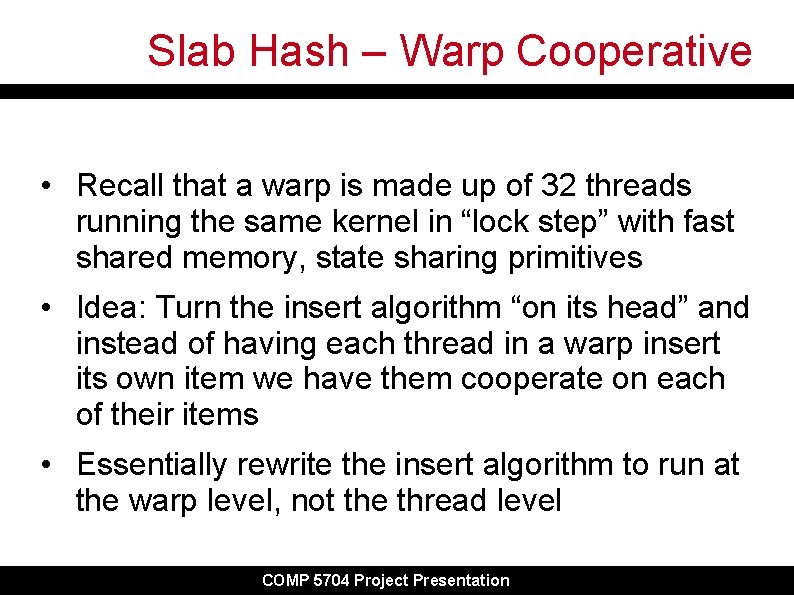 Slab Hash – Warp Cooperative • Recall that a warp is made up of Slab Hash – Warp Cooperative • Recall that a warp is made up of