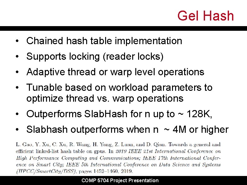 Gel Hash • Chained hash table implementation • Supports locking (reader locks) • Adaptive Gel Hash • Chained hash table implementation • Supports locking (reader locks) • Adaptive