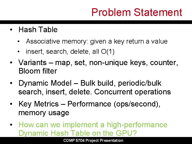 Problem Statement • Hash Table • Associative memory: given a key return a value Problem Statement • Hash Table • Associative memory: given a key return a value