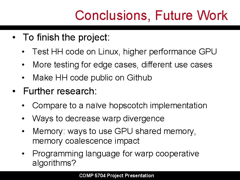 Conclusions, Future Work • To finish the project: • Test HH code on Linux, Conclusions, Future Work • To finish the project: • Test HH code on Linux,