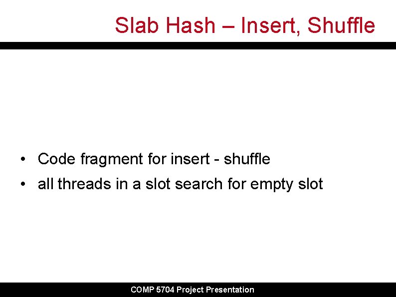 Slab Hash – Insert, Shuffle • Code fragment for insert - shuffle • all Slab Hash – Insert, Shuffle • Code fragment for insert - shuffle • all