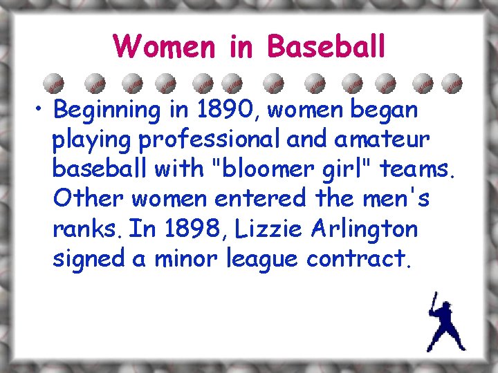 Women in Baseball • Beginning in 1890, women began playing professional and amateur baseball