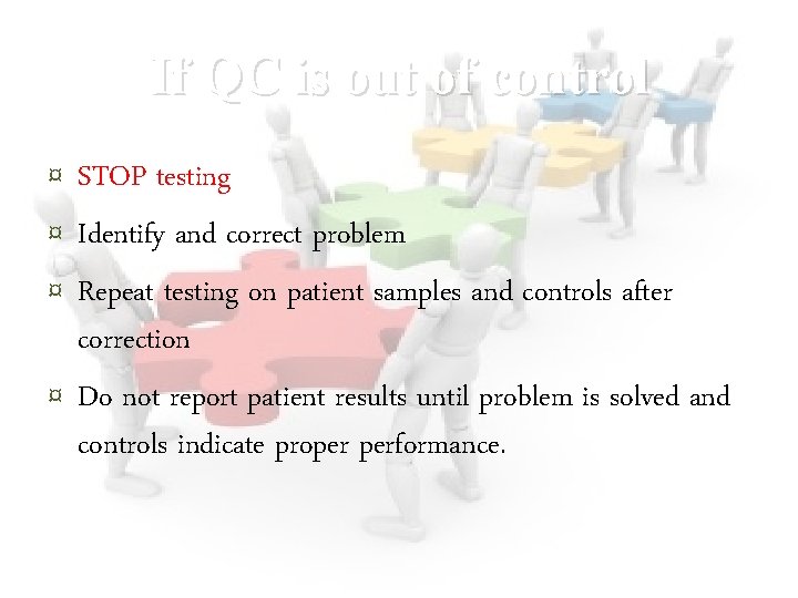 If QC is out of control ¤ STOP testing ¤ Identify and correct problem