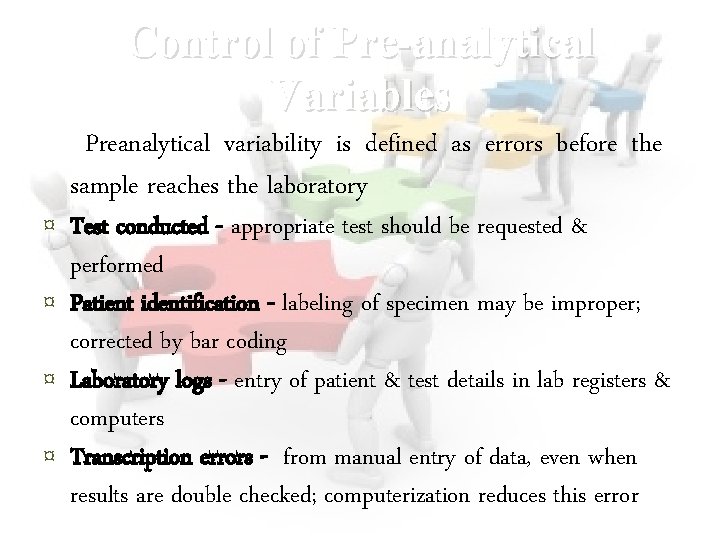 Control of Pre-analytical Variables Preanalytical variability is defined as errors before the sample reaches