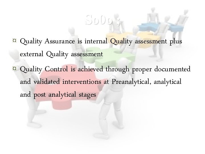 So 0 o ; ¤ Quality Assurance is internal Quality assessment plus ¤ external