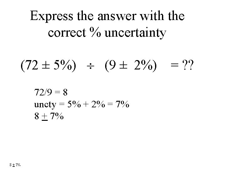 Express the answer with the correct % uncertainty (72 ± 5%) (9 ± 2%)