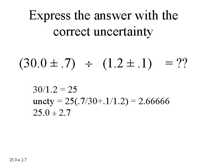 Express the answer with the correct uncertainty (30. 0 ±. 7) (1. 2 ±.