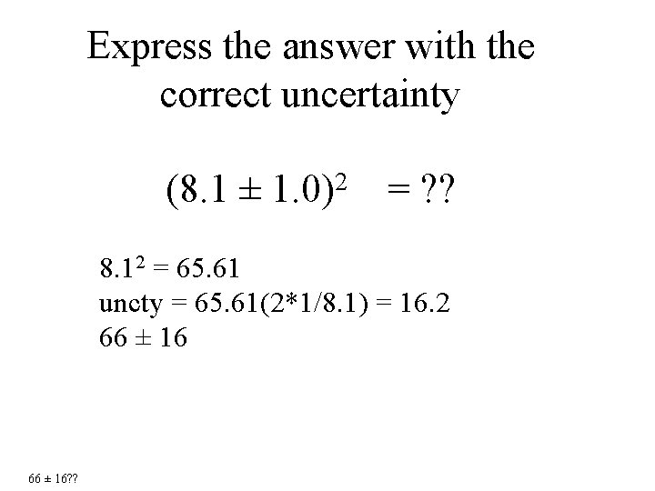 Express the answer with the correct uncertainty (8. 1 ± 1. 0)2 = ?