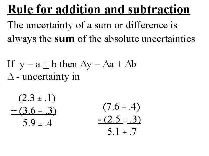 Rule for addition and subtraction The uncertainty of a sum or difference is always