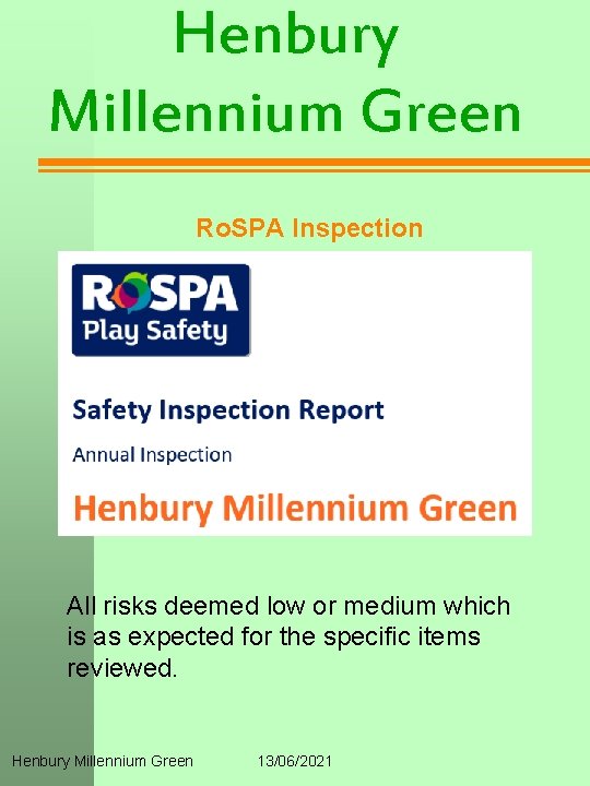 Henbury Millennium Green Ro. SPA Inspection All risks deemed low or medium which is