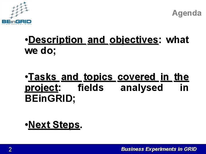 Agenda • Description and objectives: objectives what we do; • Tasks and topics covered