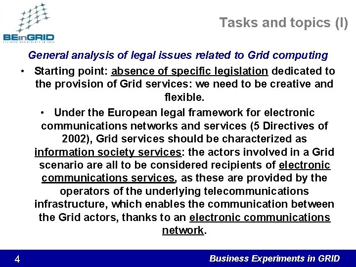 Tasks and topics (I) General analysis of legal issues related to Grid computing •