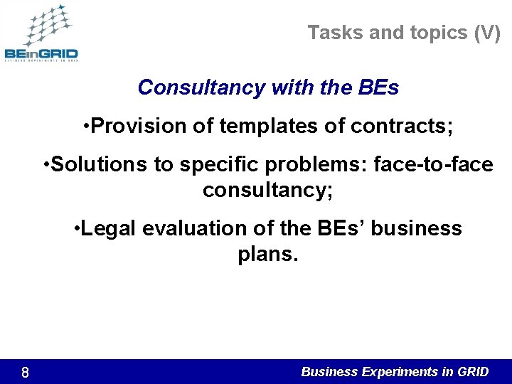 Tasks and topics (V) Consultancy with the BEs • Provision of templates of contracts;