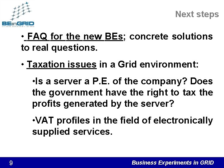 Next steps • FAQ for the new BEs; concrete solutions to real questions. •