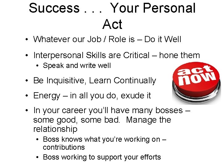 Success. . . Your Personal Act • Whatever our Job / Role is –