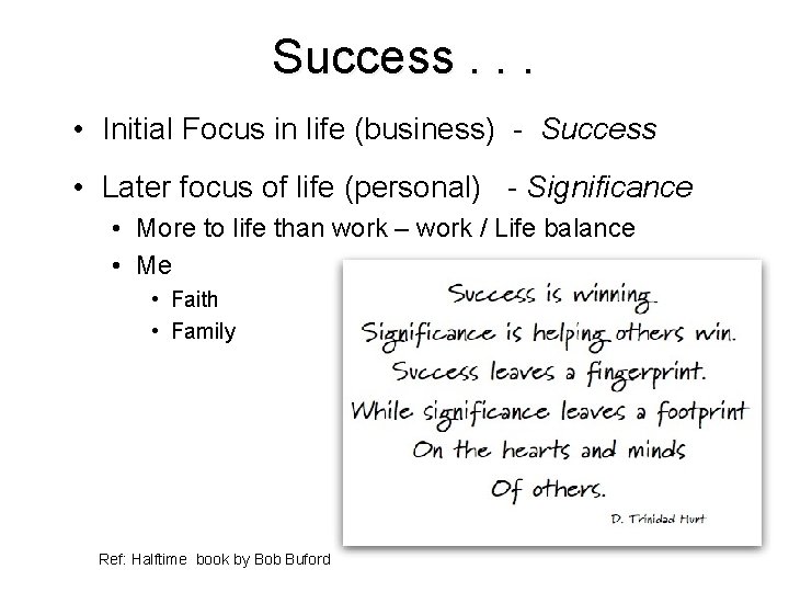 Success. . . • Initial Focus in life (business) - Success • Later focus