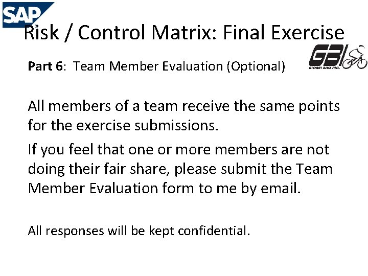 Risk / Control Matrix: Final Exercise Part 6: Team Member Evaluation (Optional) All members
