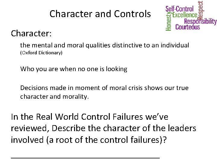 Character and Controls Character: the mental and moral qualities distinctive to an individual (Oxford