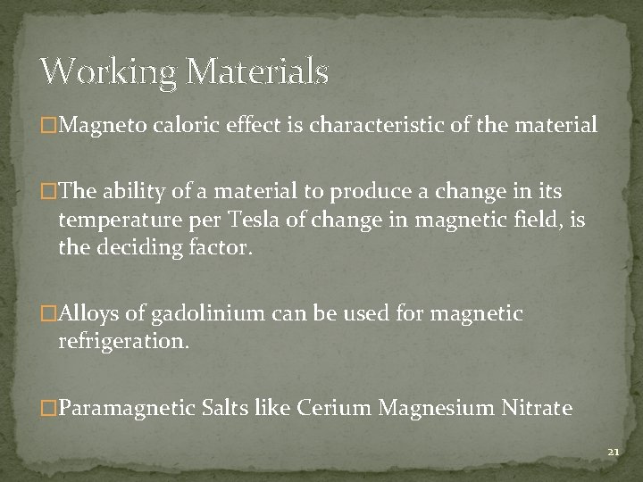 Working Materials �Magneto caloric effect is characteristic of the material �The ability of a