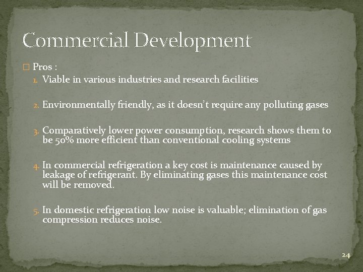 Commercial Development � Pros : 1. Viable in various industries and research facilities 2.