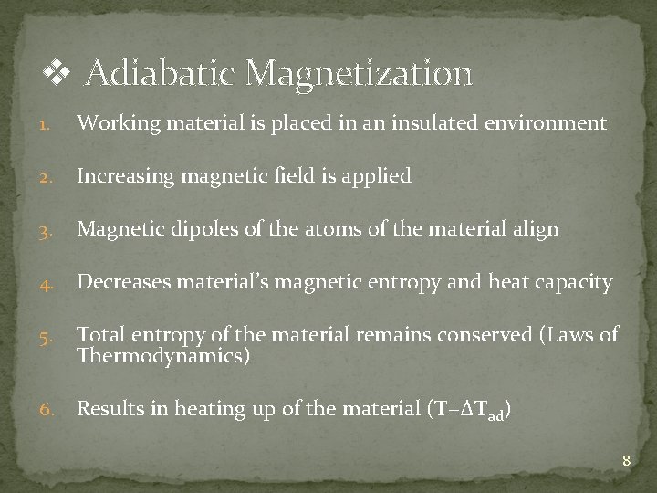 v Adiabatic Magnetization 1. Working material is placed in an insulated environment 2. Increasing