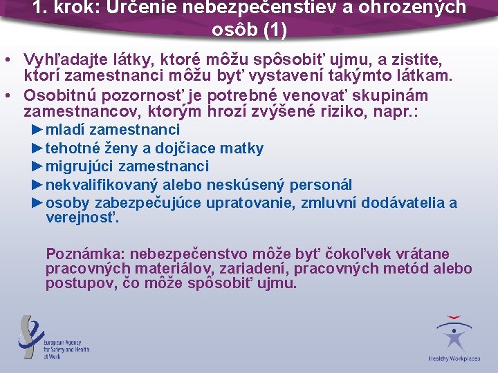 1. krok: Určenie nebezpečenstiev a ohrozených osôb (1) • Vyhľadajte látky, ktoré môžu spôsobiť