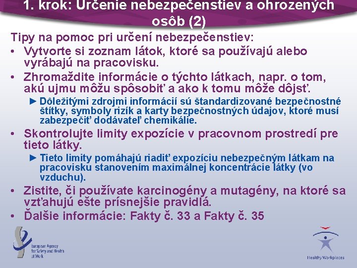 1. krok: Určenie nebezpečenstiev a ohrozených osôb (2) Tipy na pomoc pri určení nebezpečenstiev: