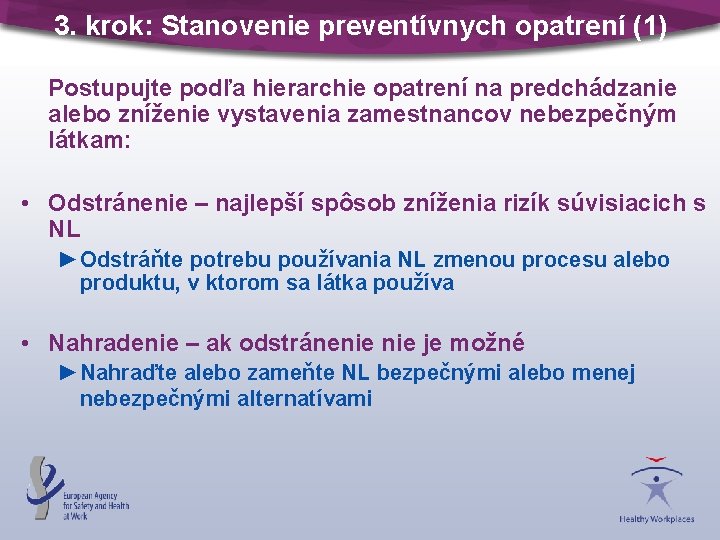 3. krok: Stanovenie preventívnych opatrení (1) Postupujte podľa hierarchie opatrení na predchádzanie alebo zníženie