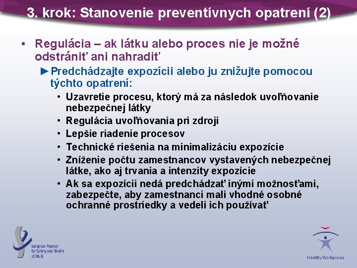 3. krok: Stanovenie preventívnych opatrení (2) • Regulácia – ak látku alebo proces nie