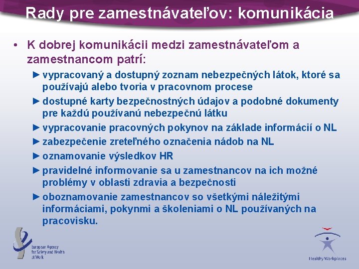 Rady pre zamestnávateľov: komunikácia • K dobrej komunikácii medzi zamestnávateľom a zamestnancom patrí: ►