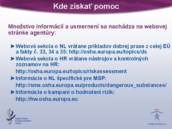 Kde získať pomoc Množstvo informácií a usmernení sa nachádza na webovej stránke agentúry: ►Webová