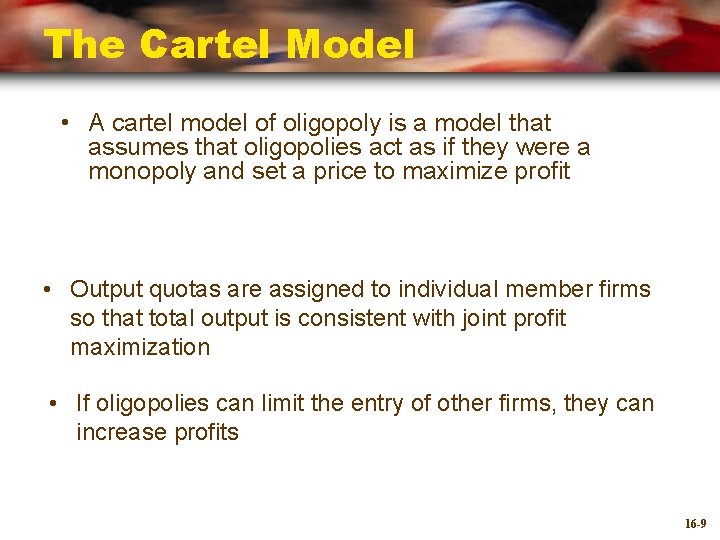 The Cartel Model • A cartel model of oligopoly is a model that assumes