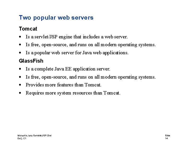 Two popular web servers Tomcat Is a servlet/JSP engine that includes a web server.