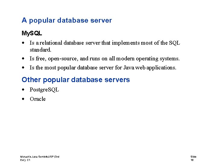 A popular database server My. SQL Is a relational database server that implements most