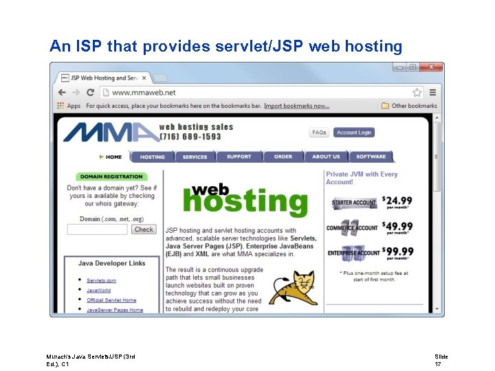 An ISP that provides servlet/JSP web hosting Murach's Java Servlets/JSP (3 rd Ed. ),